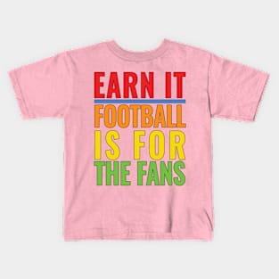 Earn It Football is for the Fans Kids T-Shirt